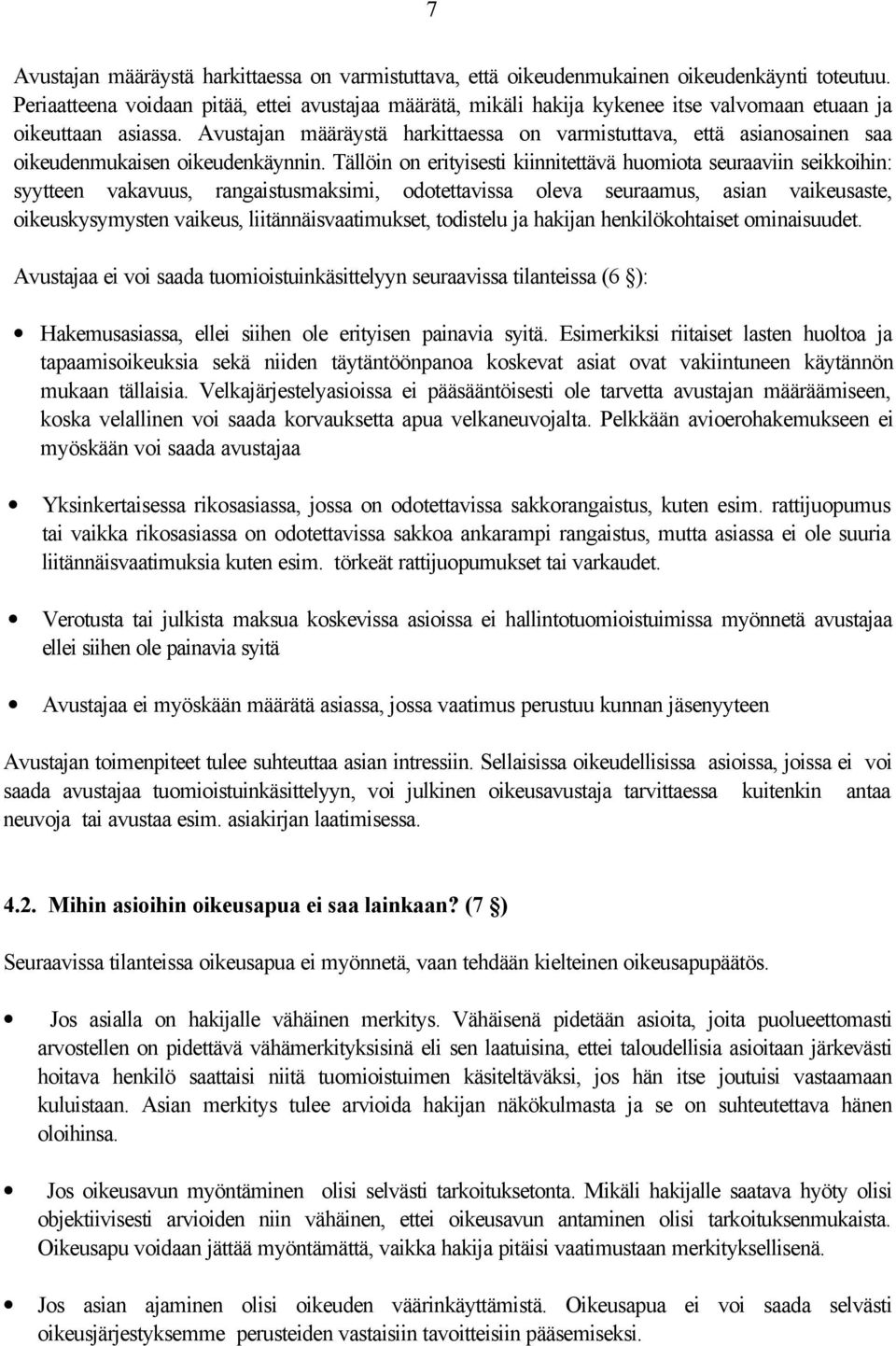 Avustajan määräystä harkittaessa on varmistuttava, että asianosainen saa oikeudenmukaisen oikeudenkäynnin.