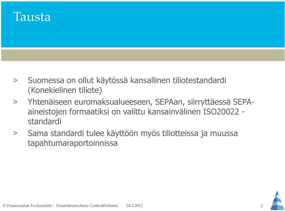 kansainvälinen ISO20022 - standardi > Sama standardi tulee käyttöön myös tiliotteissa ja