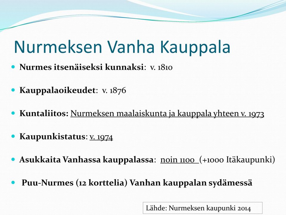 1876 Kuntaliitos: Nurmeksen maalaiskunta ja kauppala yhteen v.