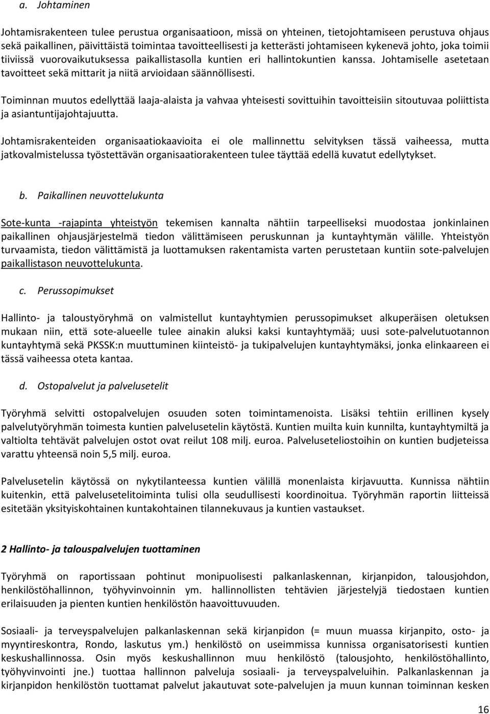Johtamiselle asetetaan tavoitteet sekä mittarit ja niitä arvioidaan säännöllisesti.