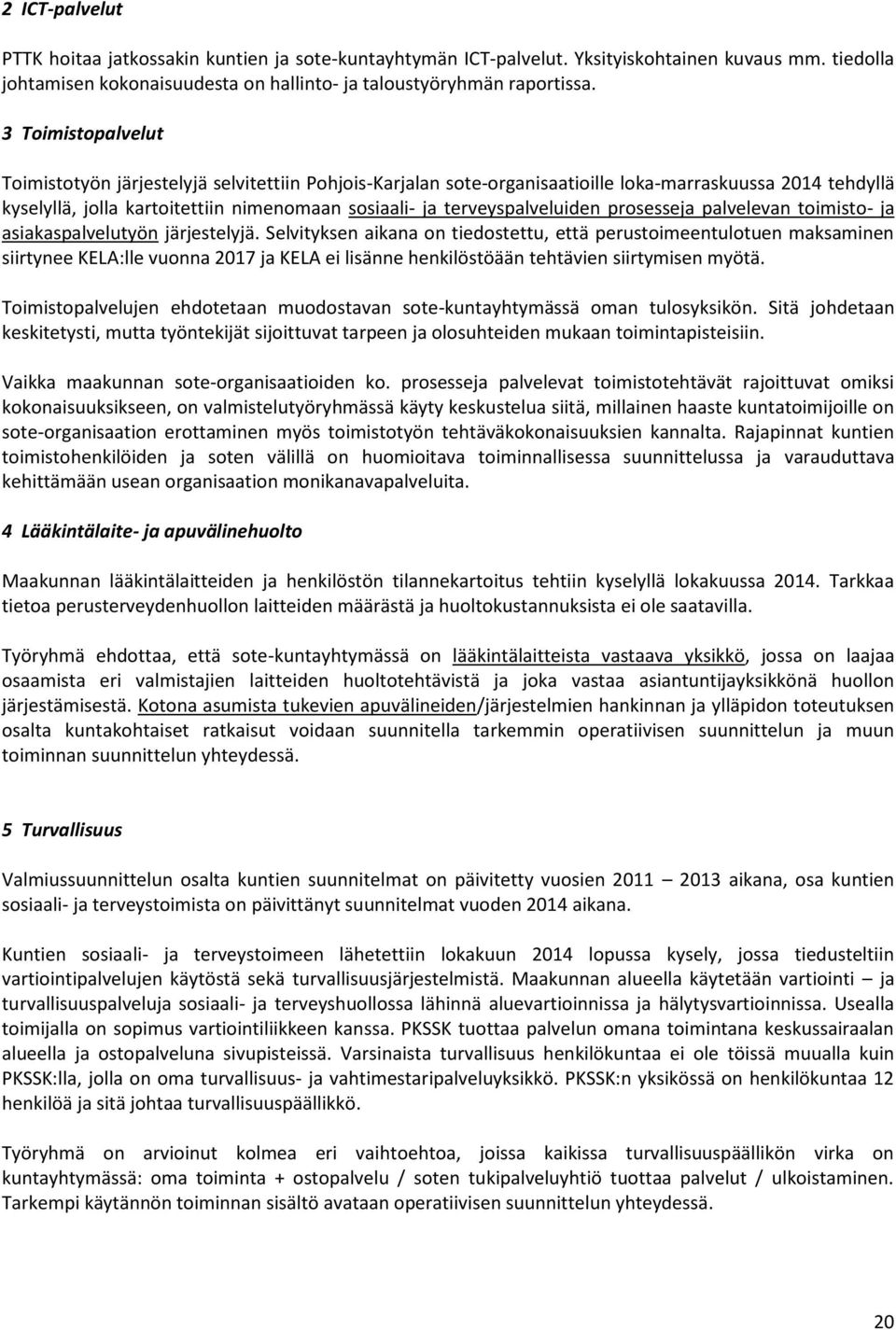 terveyspalveluiden prosesseja palvelevan toimisto- ja asiakaspalvelutyön järjestelyjä.