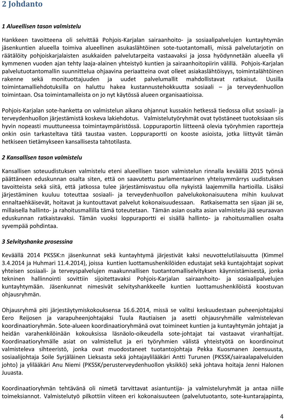 laaja-alainen yhteistyö kuntien ja sairaanhoitopiirin välillä.