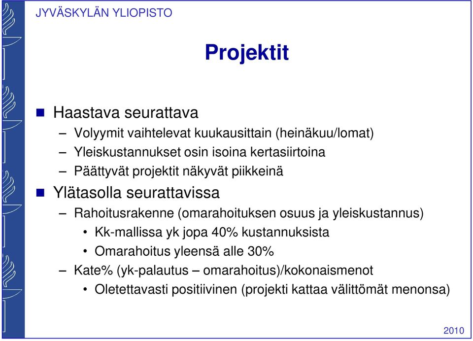 (omarahoituksen osuus ja yleiskustannus) Kk-mallissa yk jopa 40% kustannuksista Omarahoitus yleensä alle