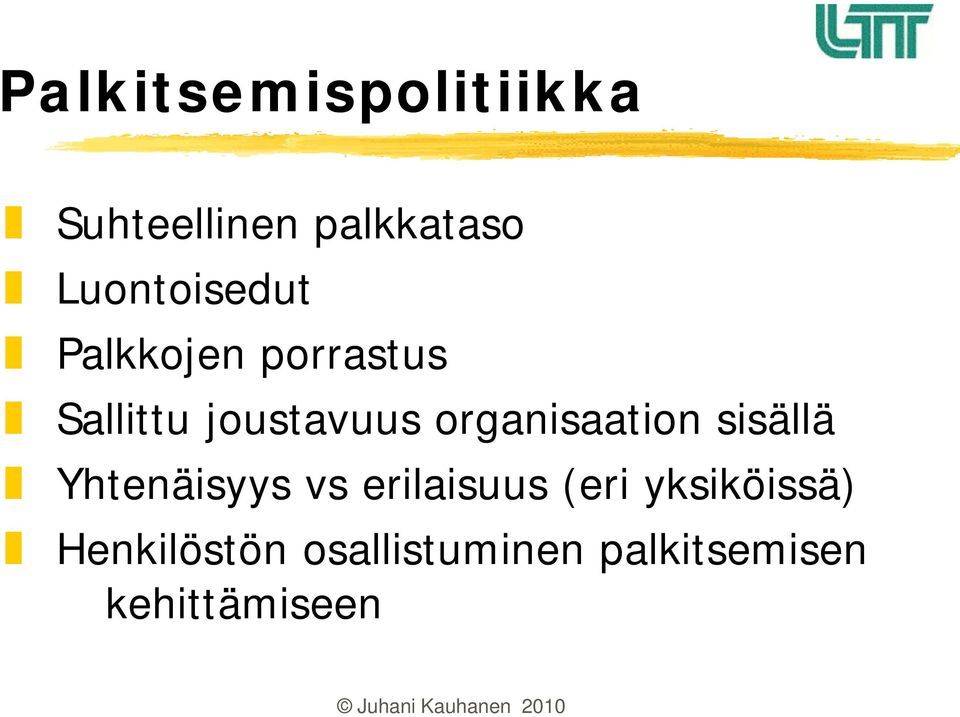 organisaation sisällä Yhtenäisyys vs erilaisuus (eri