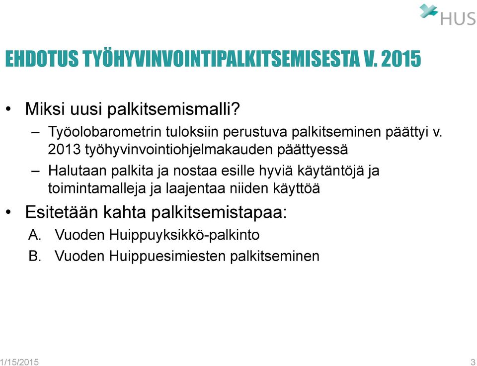 2013 työhyvinvointiohjelmakauden päättyessä Halutaan palkita ja nostaa esille hyviä käytäntöjä ja