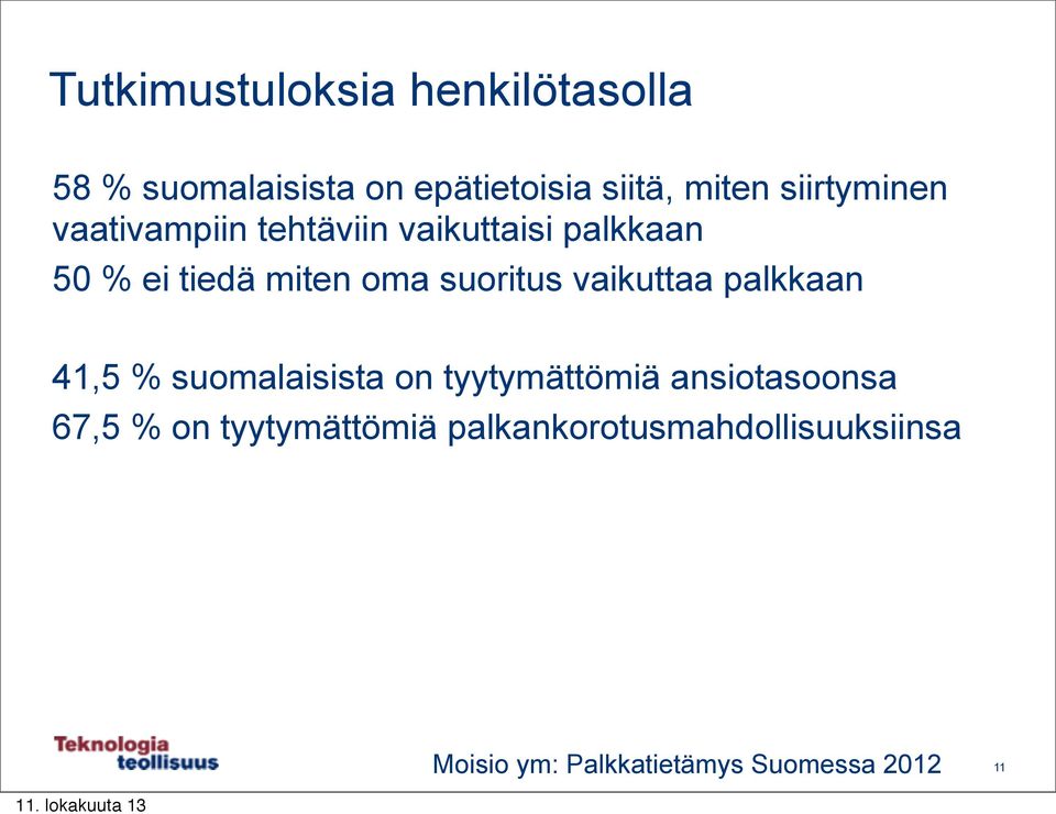 suoritus vaikuttaa palkkaan 41,5 % suomalaisista on tyytymättömiä ansiotasoonsa 67,5