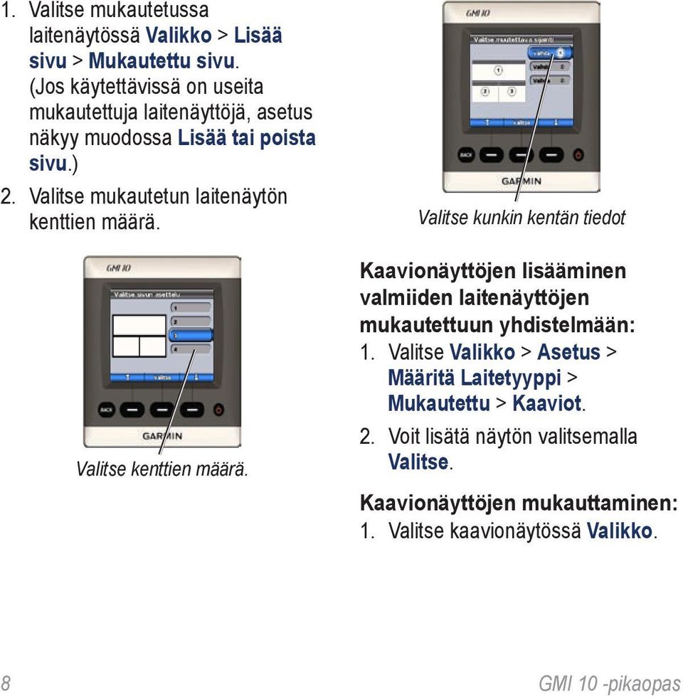 Valitse mukautetun laitenäytön kenttien määrä. Valitse kenttien määrä.