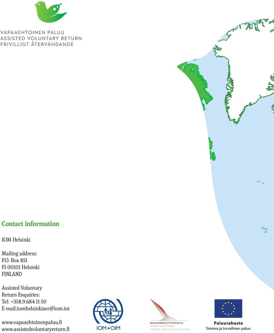 Box 85 FI-000 Helsinki FINLAND Assisted Voluntary Return