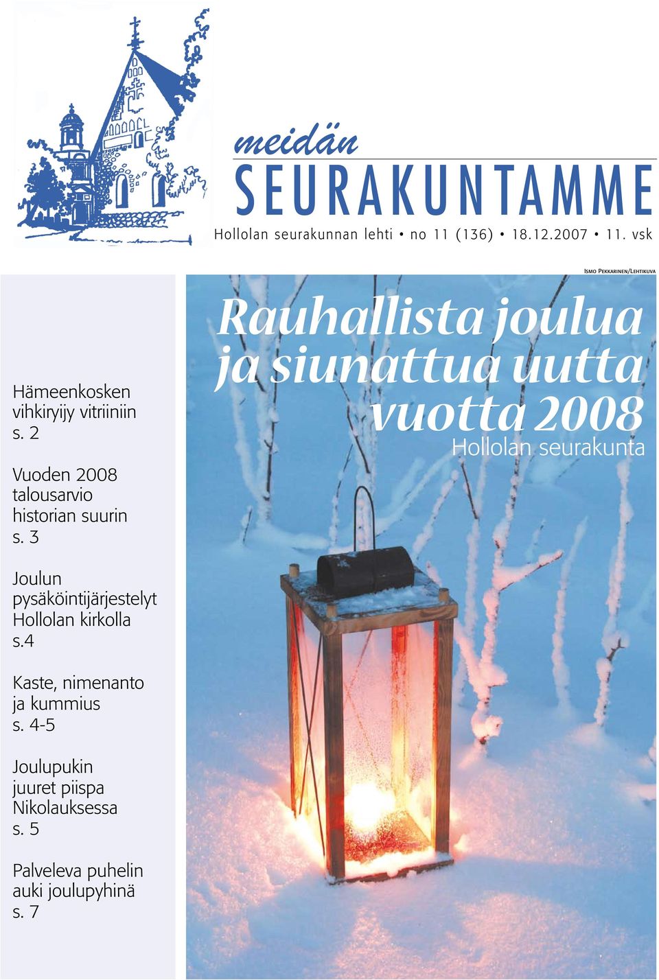 2 Rauhallista joulua ja siunattua uutta vuotta 2008 Hollolan seurakunta Vuoden 2008 talousarvio historian