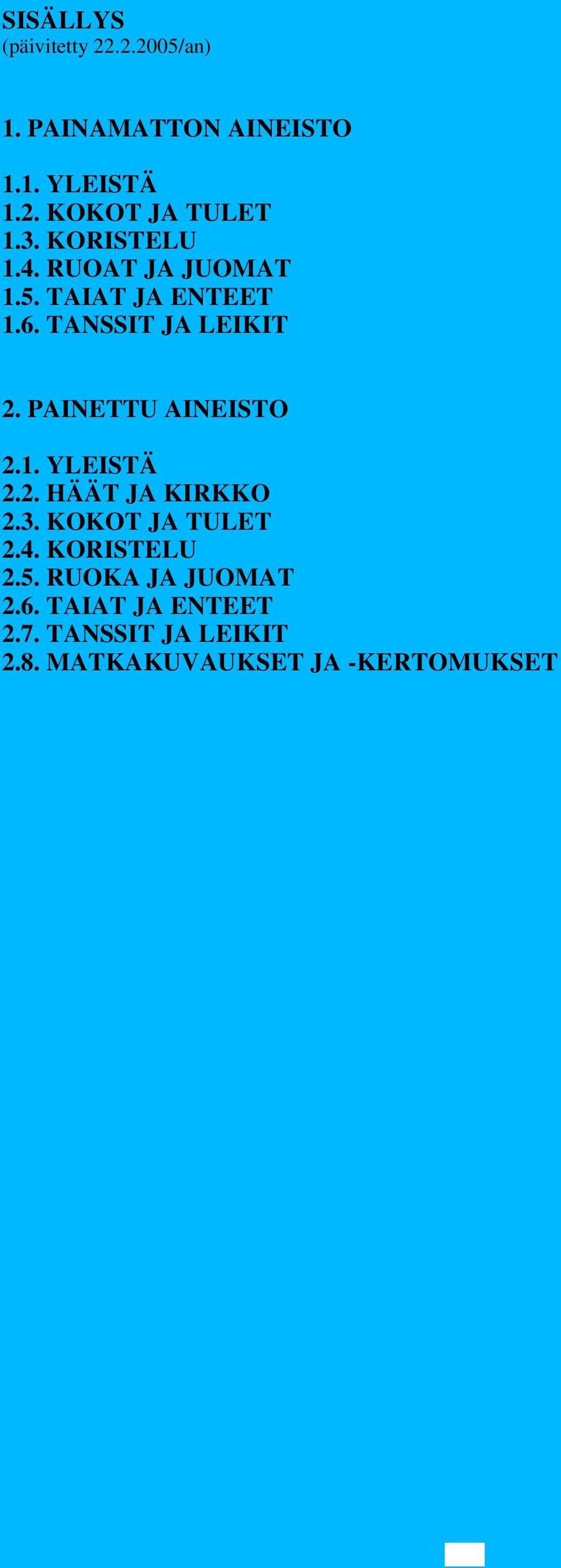 PAINETTU AINEISTO 2.1. YLEISTÄ 2.2. HÄÄT JA KIRKKO 2.3. KOKOT JA TULET 2.4. KORISTELU 2.5.