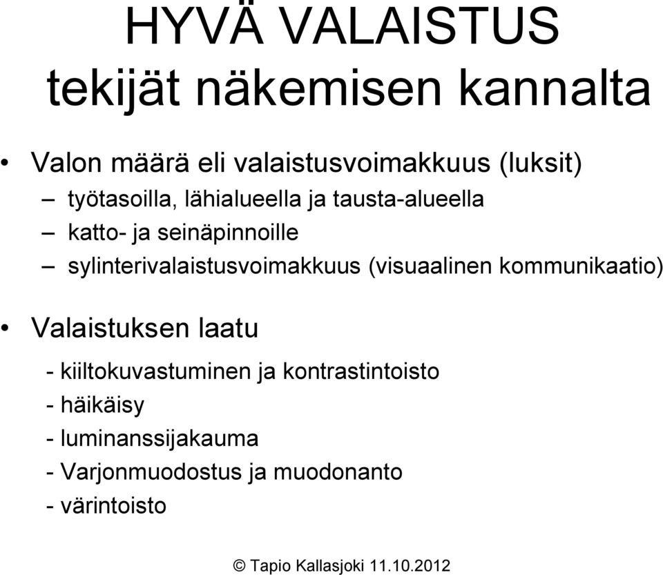 sylinterivalaistusvoimakkuus (visuaalinen kommunikaatio) Valaistuksen laatu -