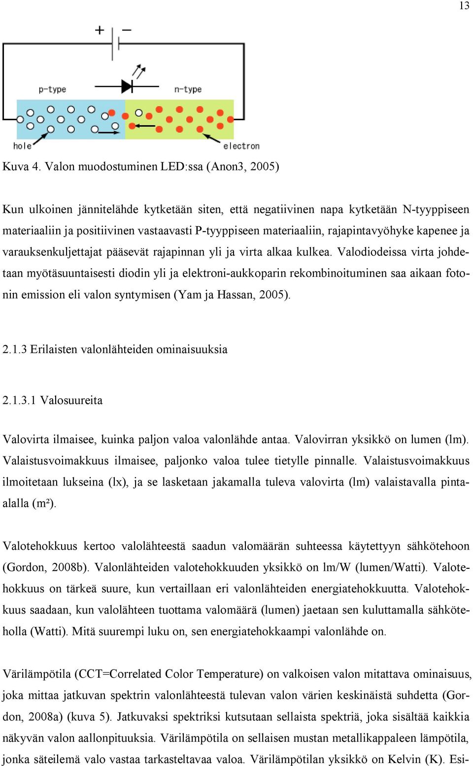 rajapintavyöhyke kapenee ja varauksenkuljettajat pääsevät rajapinnan yli ja virta alkaa kulkea.