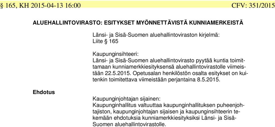 Opetusalan henkilöstön osalta esitykset on kuitenkin toimitettava viimeistään perjantaina 8.5.2015.