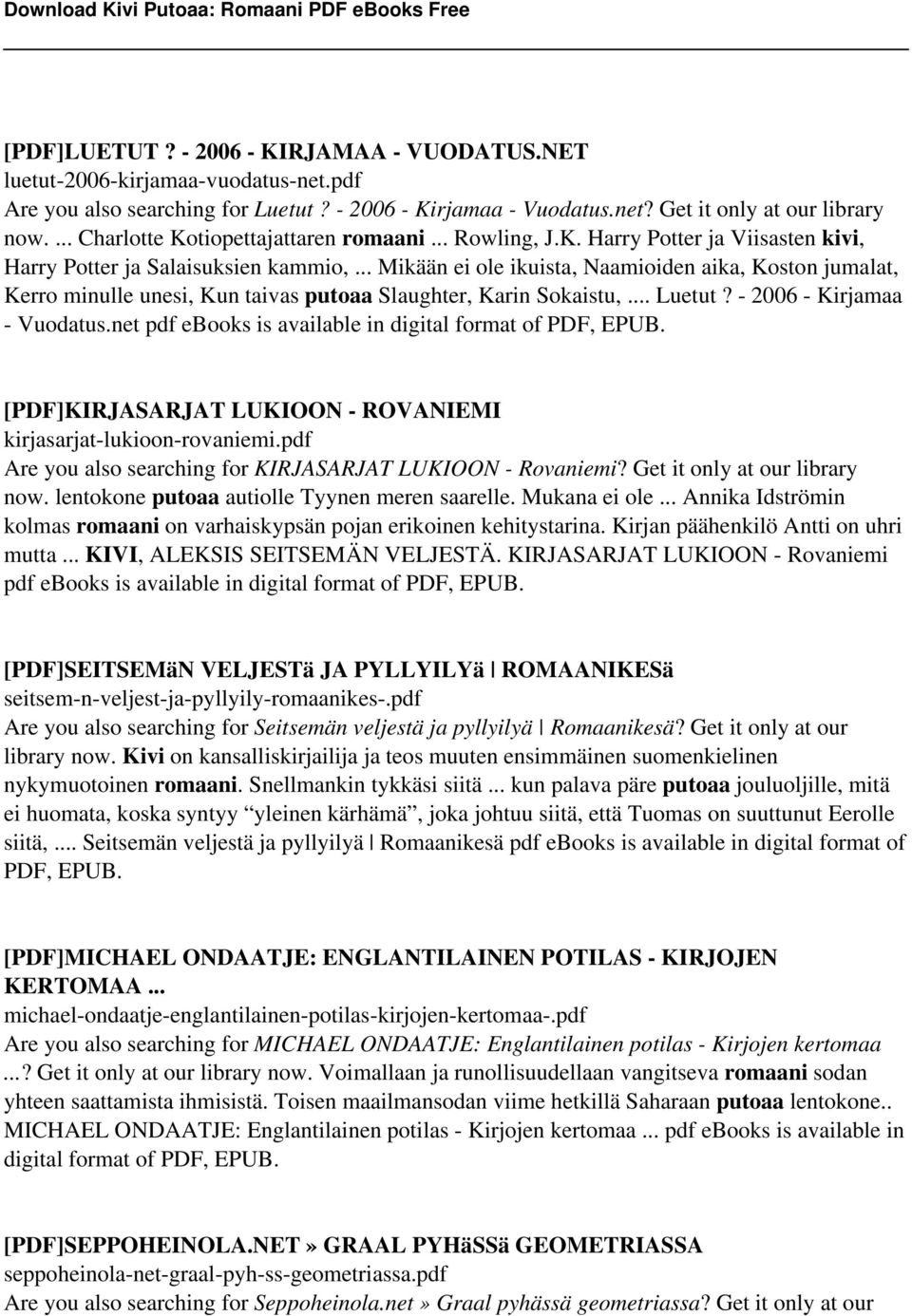 .. Mikään ei ole ikuista, Naamioiden aika, Koston jumalat, Kerro minulle unesi, Kun taivas putoaa Slaughter, Karin Sokaistu,... Luetut? - 2006 - Kirjamaa - Vuodatus.