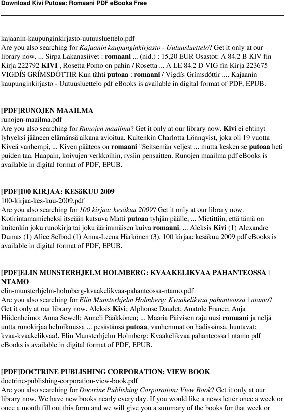 .. Kajaanin kaupunginkirjasto - Uutuusluettelo pdf ebooks is available in digital format of PDF, EPUB. [PDF]RUNOJEN MAAILMA runojen-maailma.pdf Are you also searching for Runojen maailma?