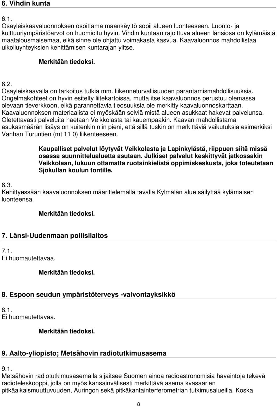 Osayleiskaavalla on tarkoitus tutkia mm. liikenneturvallisuuden parantamismahdollisuuksia.