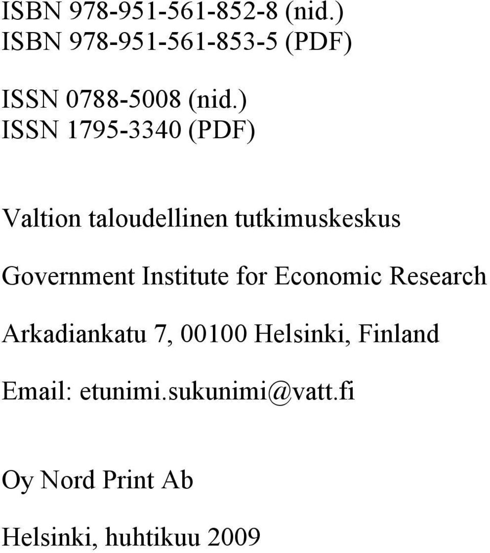 ) ISSN 1795-3340 (PDF) Valtion taloudellinen tutkimuskeskus Government