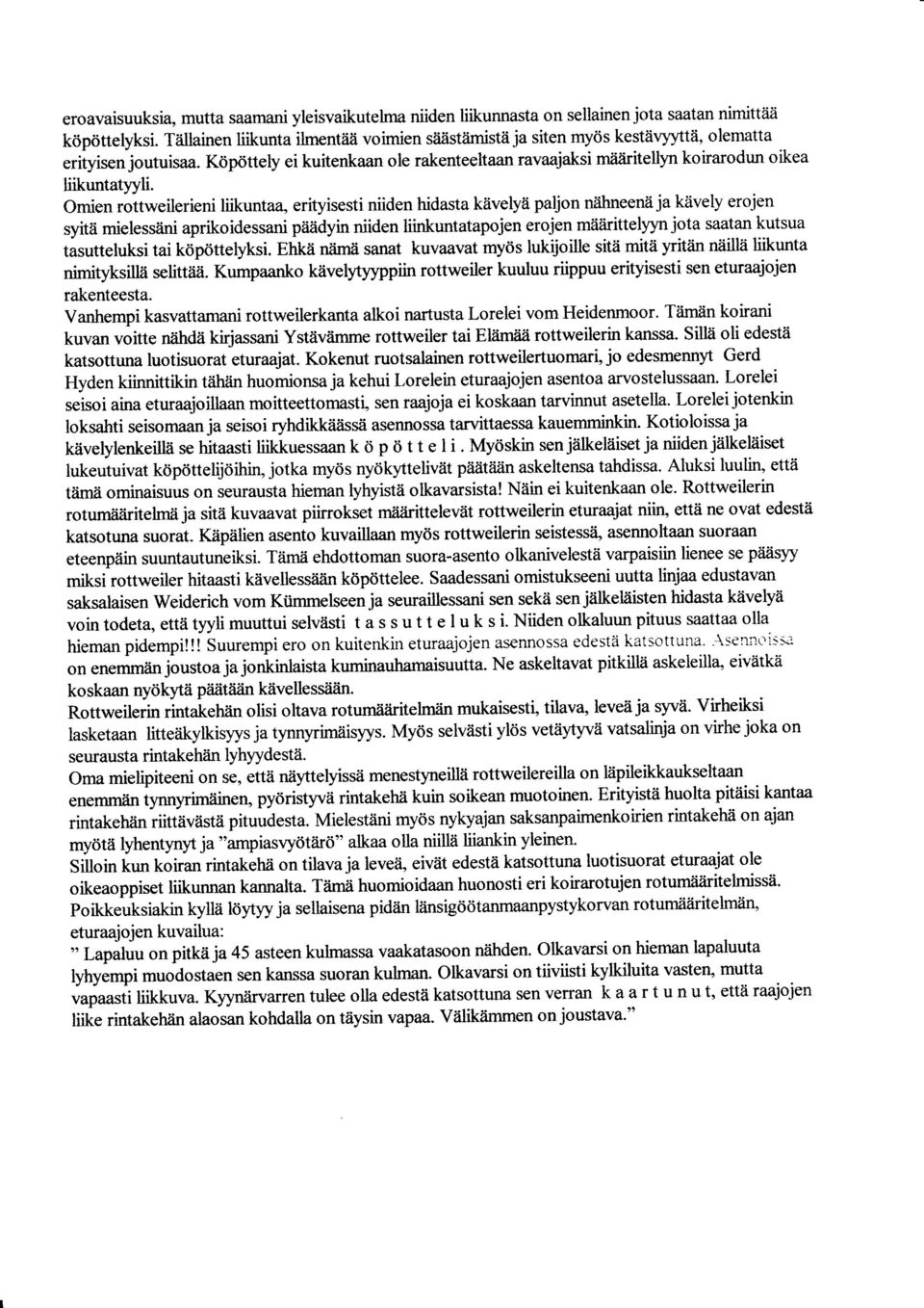 K<ipottely ei kuitenkaan ole rakenteeltaan ravaajaksi miiiiritellyn koirarodun oikea liikuntatyyli.