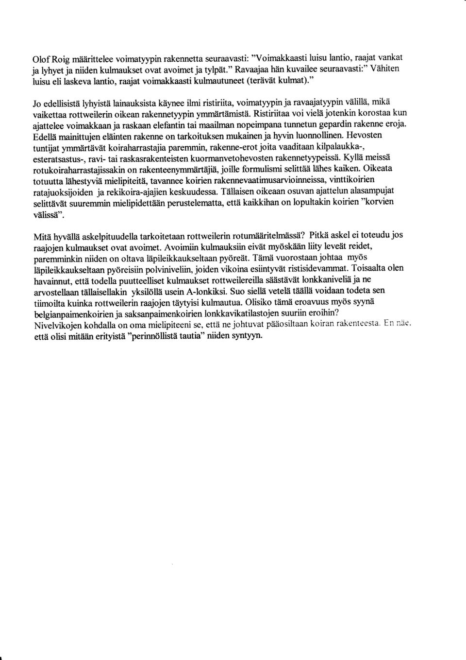 " Jo edellisistd lyhyistti lainauksista kiiynee ilmi ristiriita, voimatyypniatavaaiatyypin vtilillii, mikii vaikettaa rottweilerin oikean rakennetyypin ymmiirtiimistii.