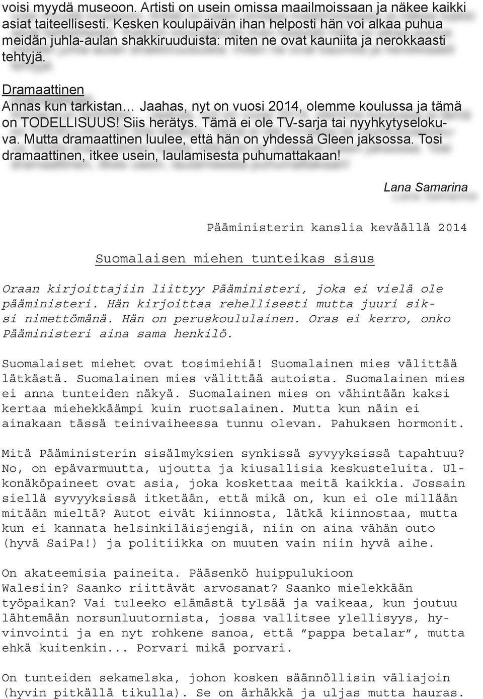 Dramaattinen Annas kun tarkistan Jaahas, nyt on vuosi 2014, olemme koulussa ja tämä on TODELLISUUS! Siis herätys. Tämä ei ole TV-sarja tai nyyhkytyselokuva.