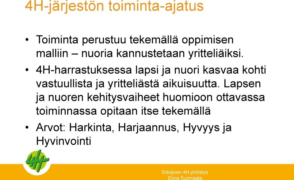 4H-harrastuksessa lapsi ja nuori kasvaa kohti vastuullista ja yritteliästä