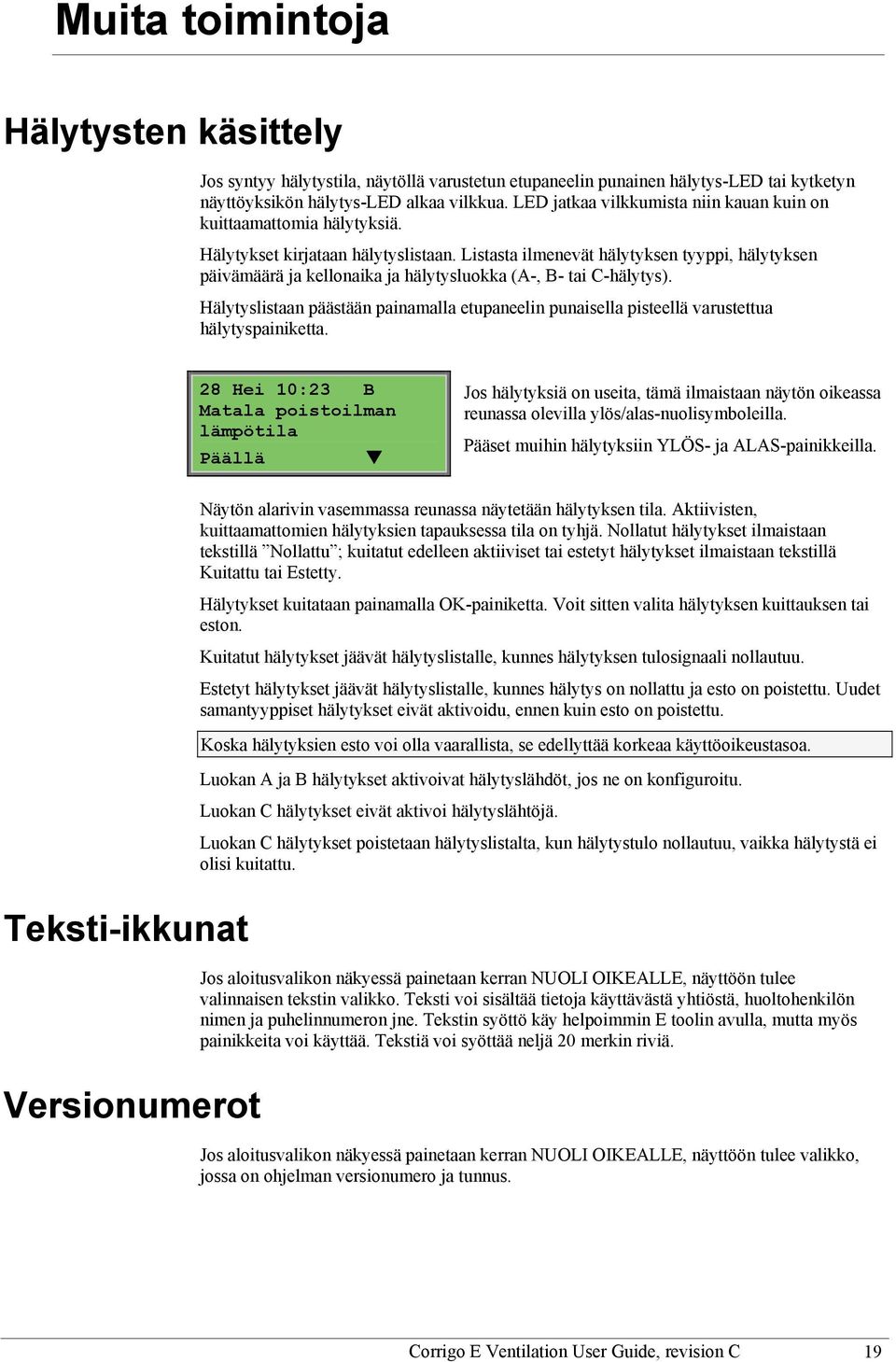 Listasta ilmenevät hälytyksen tyyppi, hälytyksen päivämäärä ja kellonaika ja hälytysluokka (A-, B- tai C-hälytys).