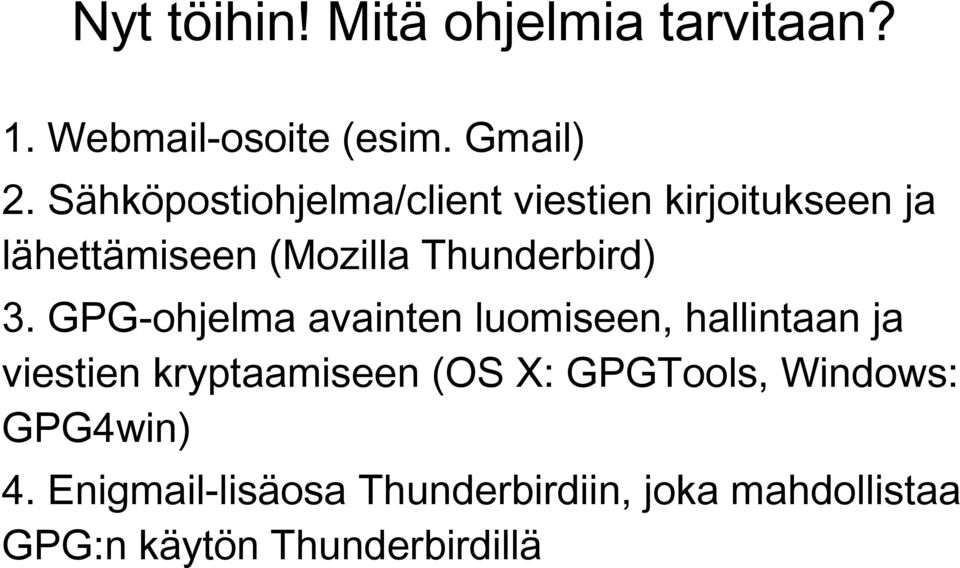 3. GPG-ohjelma avainten luomiseen, hallintaan ja viestien kryptaamiseen (OS X:
