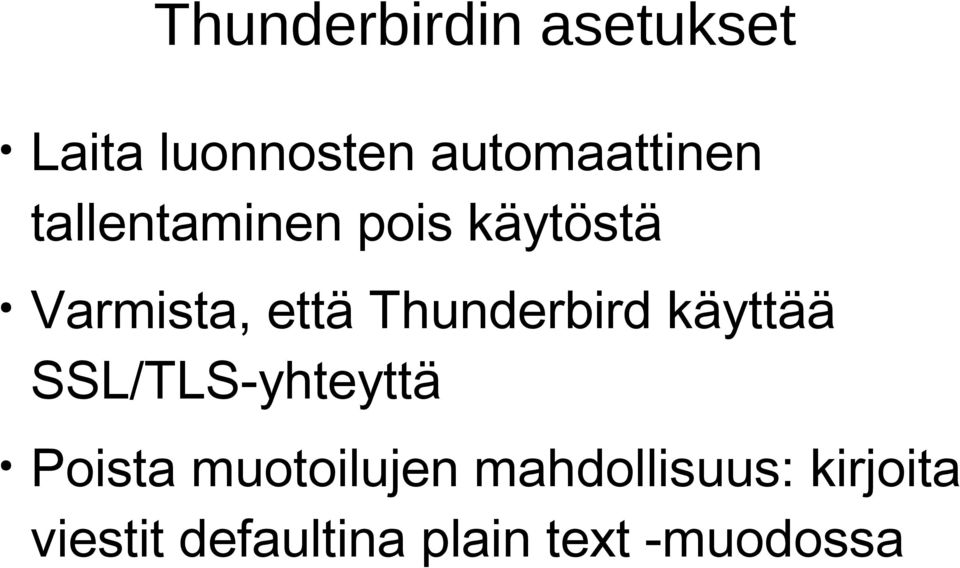 että Thunderbird käyttää SSL/TLS-yhteyttä Poista