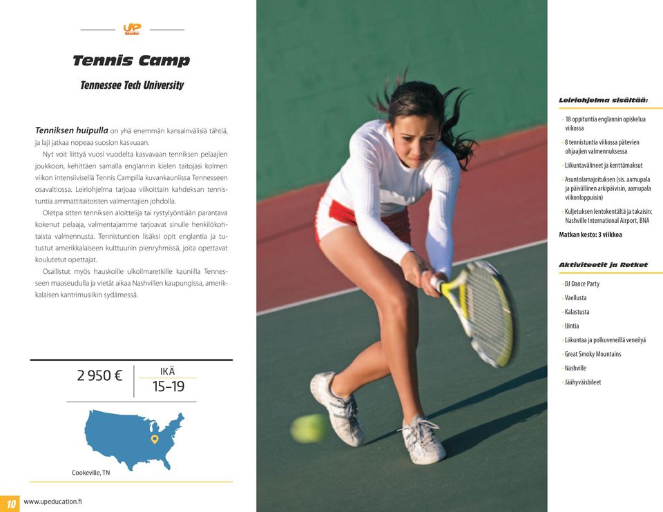 osavaltiossa. Leiriohjelma tarjoaa viikoittain kahdeksan tennistuntia ammattitaitoisten valmentajien johdolla.