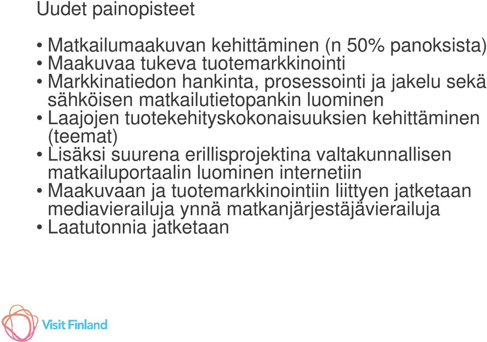 tuotekehityskokonaisuuksien kehittäminen (teemat) Lisäksi suurena erillisprojektina valtakunnallisen