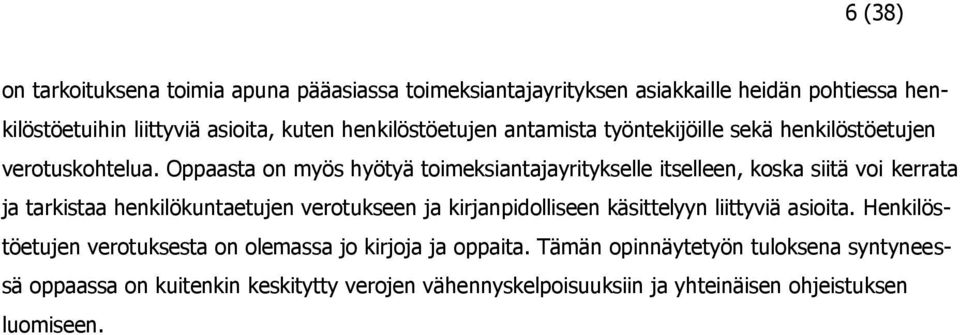 Oppaasta on myös hyötyä toimeksiantajayritykselle itselleen, koska siitä voi kerrata ja tarkistaa henkilökuntaetujen verotukseen ja kirjanpidolliseen