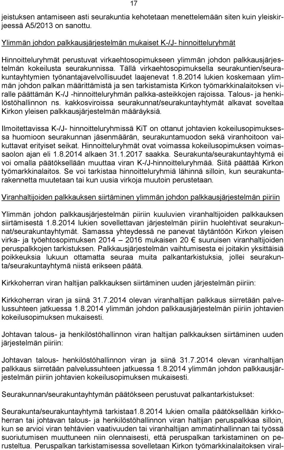 Tällä virkaehtosopimuksella seurakuntien/seurakuntayhtymien työnantajavelvollisuudet laajenevat 1.8.