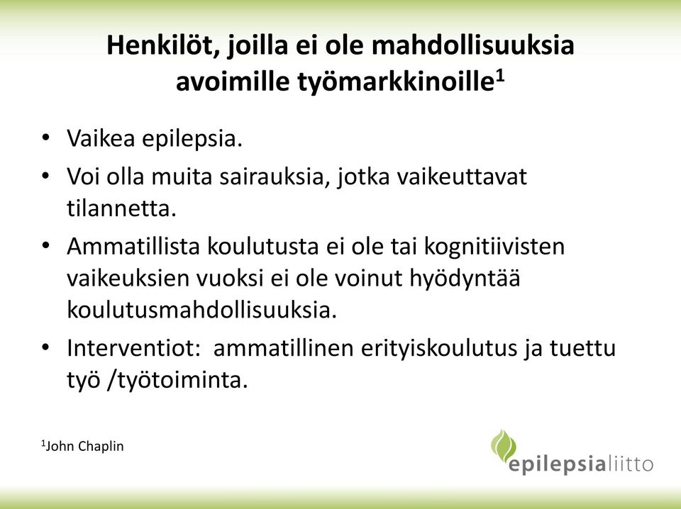 Ammatillista koulutusta ei ole tai kognitiivisten vaikeuksien vuoksi ei ole voinut