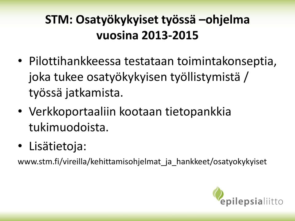 työssä jatkamista. Verkkoportaaliin kootaan tietopankkia tukimuodoista.