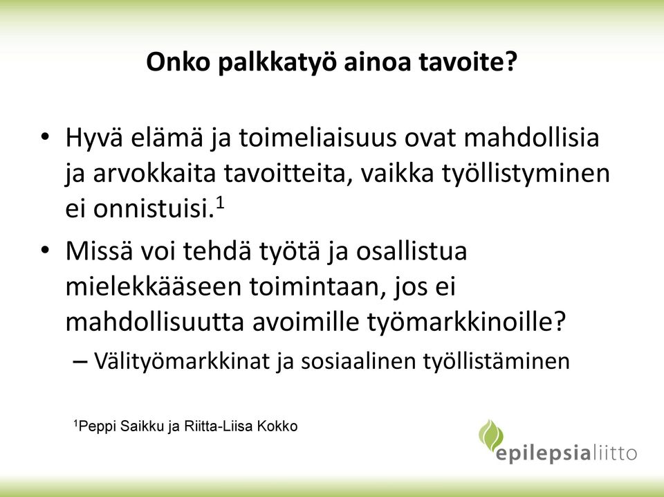 työllistyminen ei onnistuisi.
