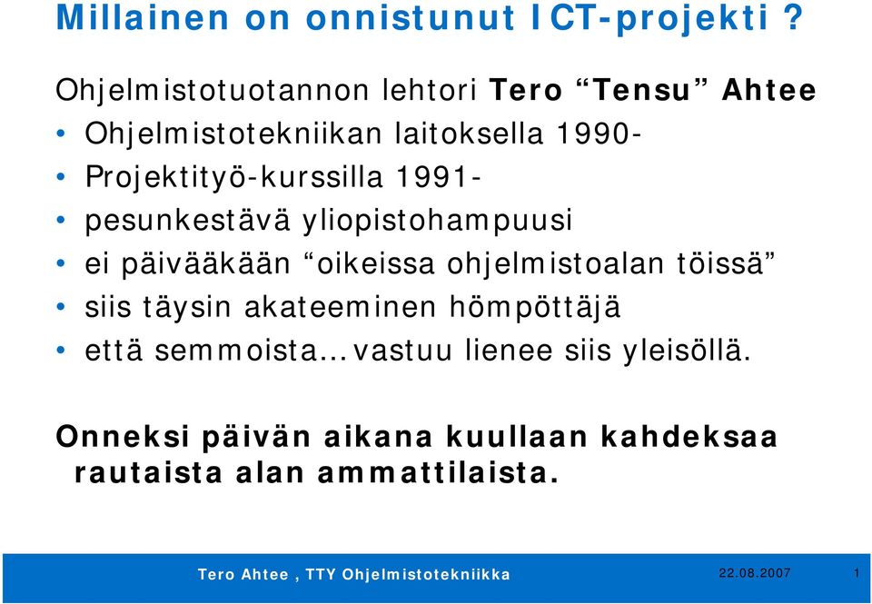 Projektityö-kurssilla 1991- pesunkestävä yliopistohampuusi ei päivääkään oikeissa ohjelmistoalan