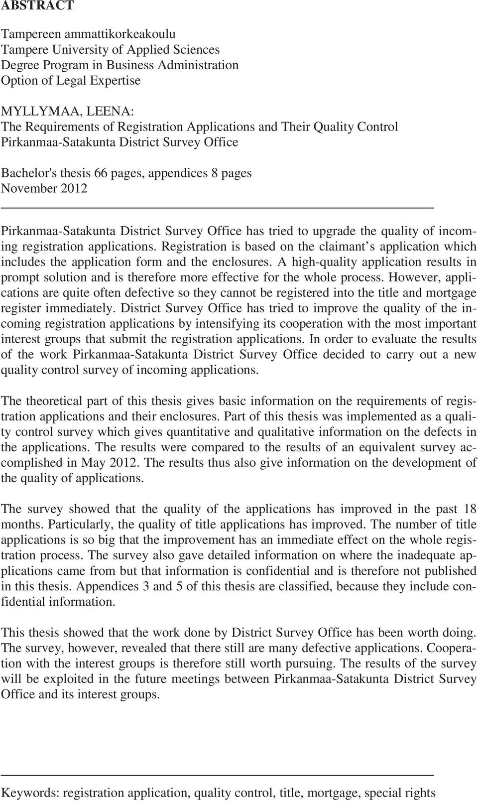 upgrade the quality of incoming registration applications. Registration is based on the claimant s application which includes the application form and the enclosures.