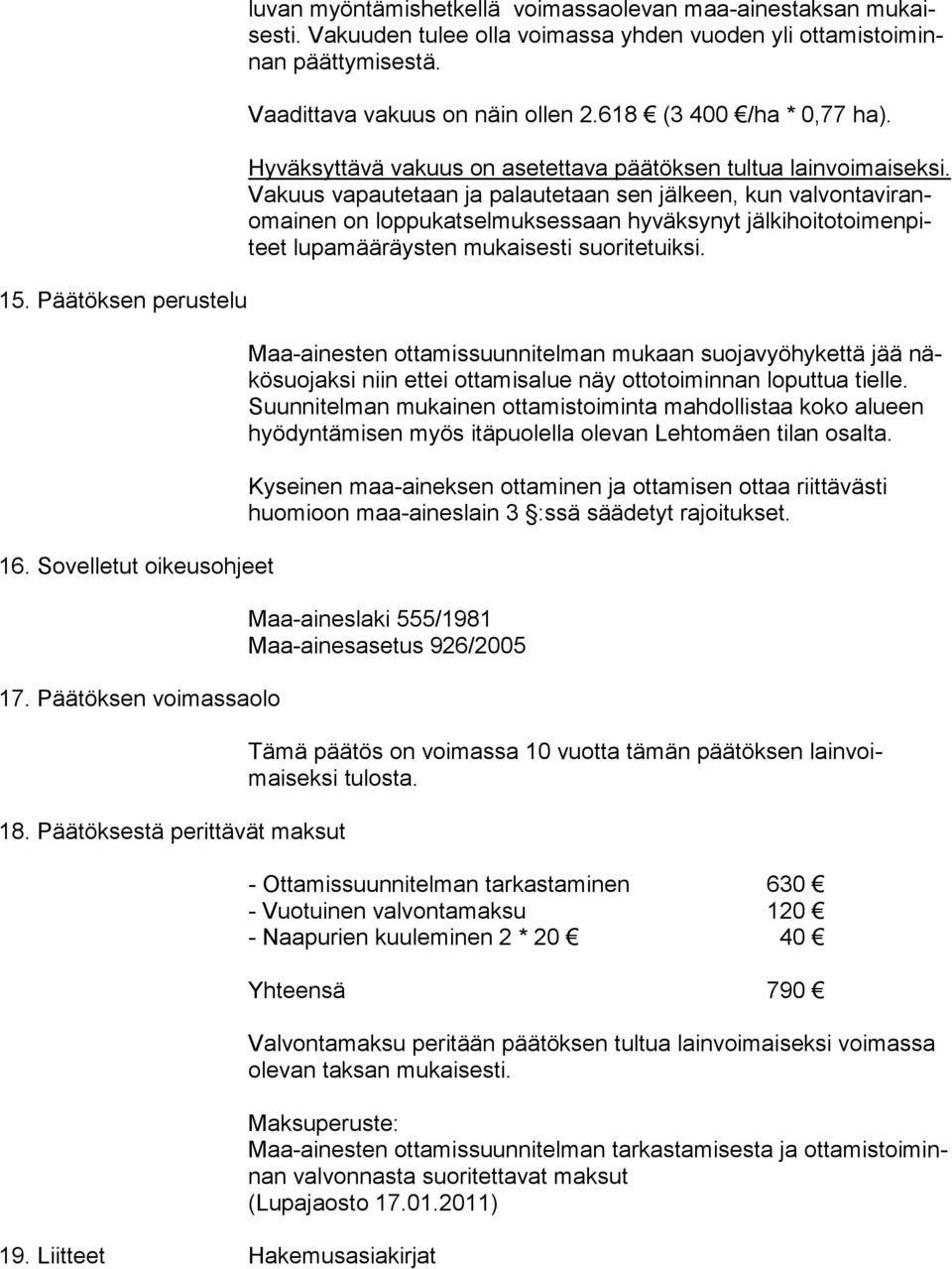 Hyväksyttävä vakuus on asetettava päätöksen tultua lain voi mai sek si.