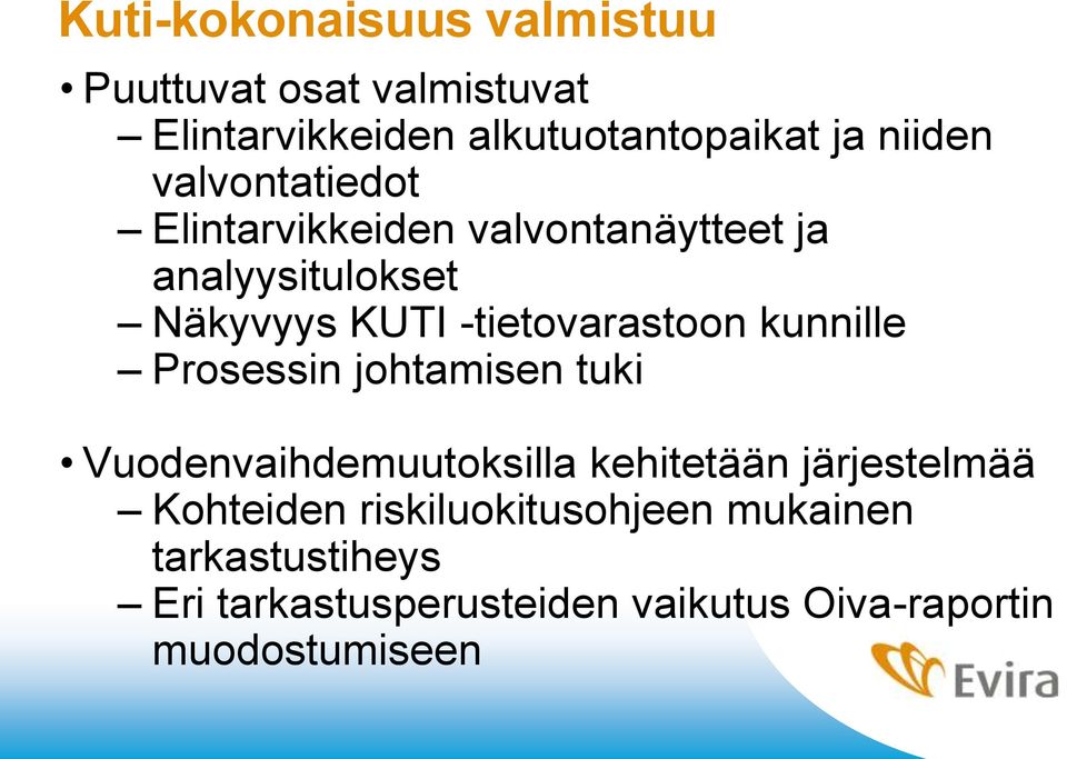 kunnille Prosessin johtamisen tuki Vuodenvaihdemuutoksilla kehitetään järjestelmää Kohteiden