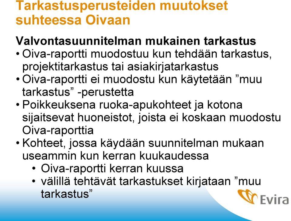 Poikkeuksena ruoka-apukohteet ja kotona sijaitsevat huoneistot, joista ei koskaan muodostu Oiva-raporttia Kohteet, jossa