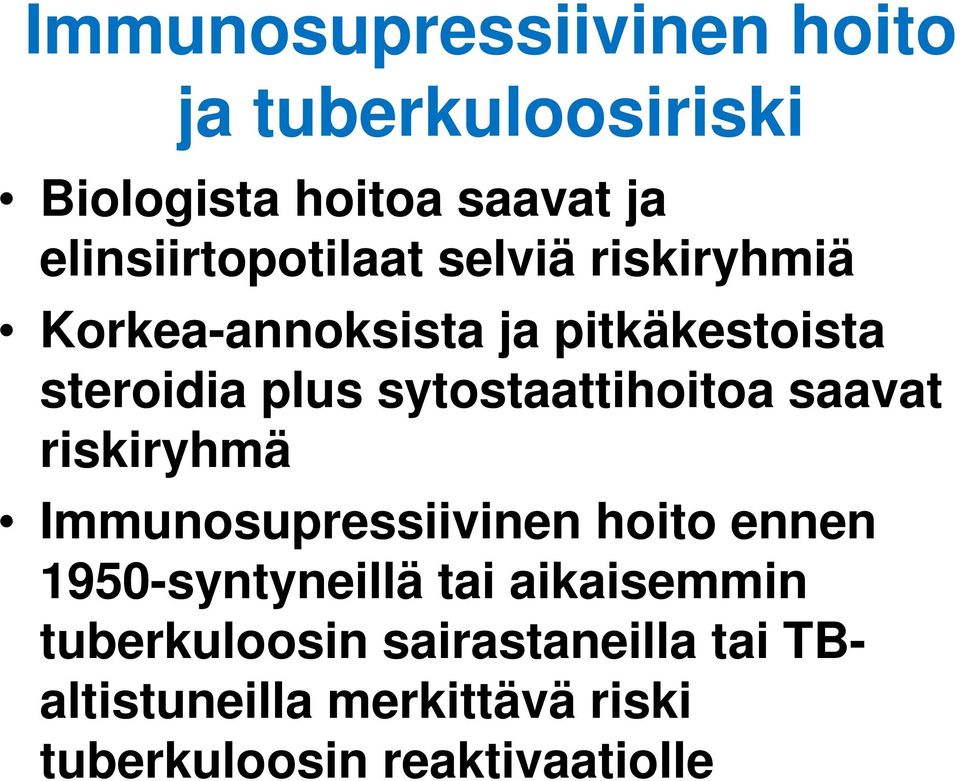 sytostaattihoitoa saavat riskiryhmä Immunosupressiivinen hoito ennen 1950-syntyneillä tai