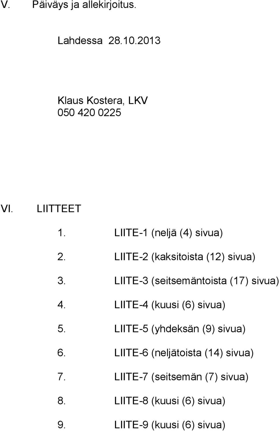 LIITE-3 (seitsemäntoista (17) sivua) 4. LIITE-4 (kuusi (6) sivua) 5.