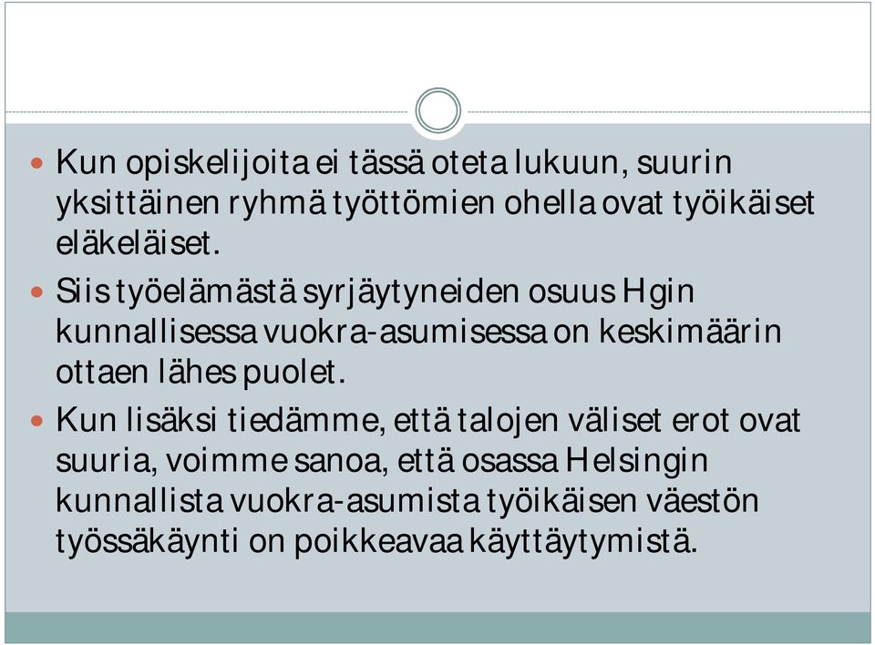 Siis työelämästä syrjäytyneiden osuus Hgin kunnallisessa vuokra-asumisessa on keskimäärin ottaen lähes