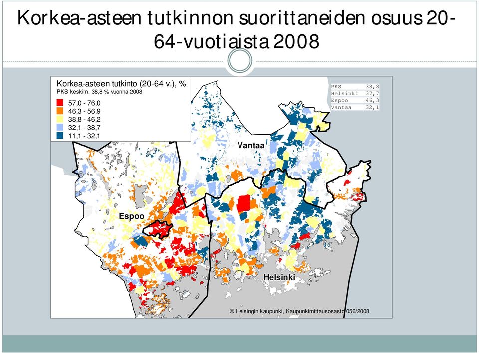 38,8 % vuonna 2008 57,0-76,0 46,3-56,9 38,8-46,2 32,1-38,7 11,1-32,1 Vantaa