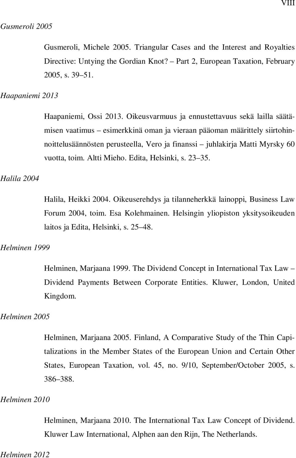 Oikeusvarmuus ja ennustettavuus sekä lailla säätämisen vaatimus esimerkkinä oman ja vieraan pääoman määrittely siirtohinnoittelusäännösten perusteella, Vero ja finanssi juhlakirja Matti Myrsky 60