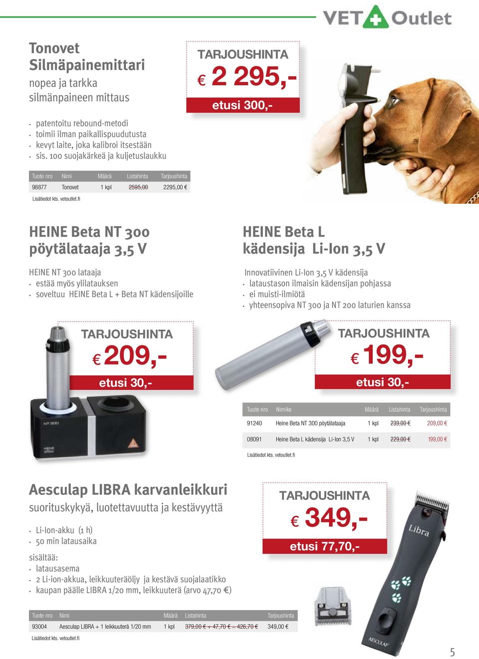 ylilatauksen soveltuu HEINE Beta L + Beta NT kädensijoille etusi 300,- 209,- etusi 30,- HEINE Beta L kädensija Li-Ion 3,5 V Innovatiivinen Li-Ion 3,5 V kädensija lataustason ilmaisin kädensijan