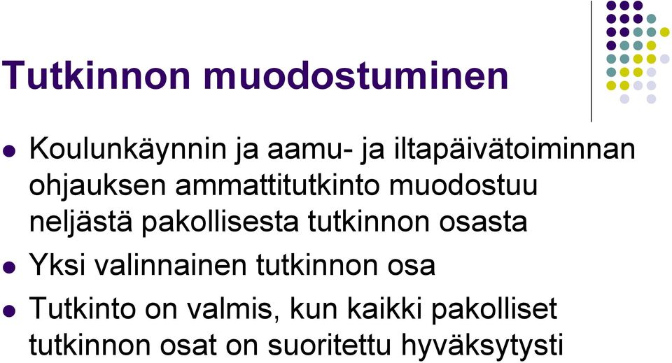 pakollisesta tutkinnon osasta Yksi valinnainen tutkinnon osa