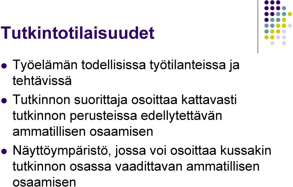 perusteissa edellytettävän ammatillisen osaamisen Näyttöympäristö,
