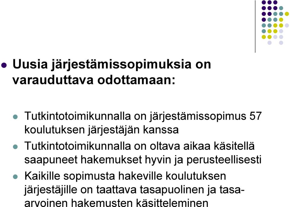 aikaa käsitellä saapuneet hakemukset hyvin ja perusteellisesti Kaikille sopimusta