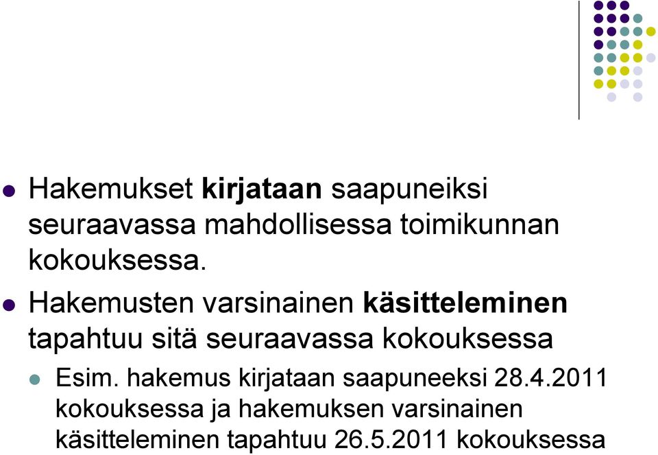 Hakemusten varsinainen käsitteleminen tapahtuu sitä seuraavassa